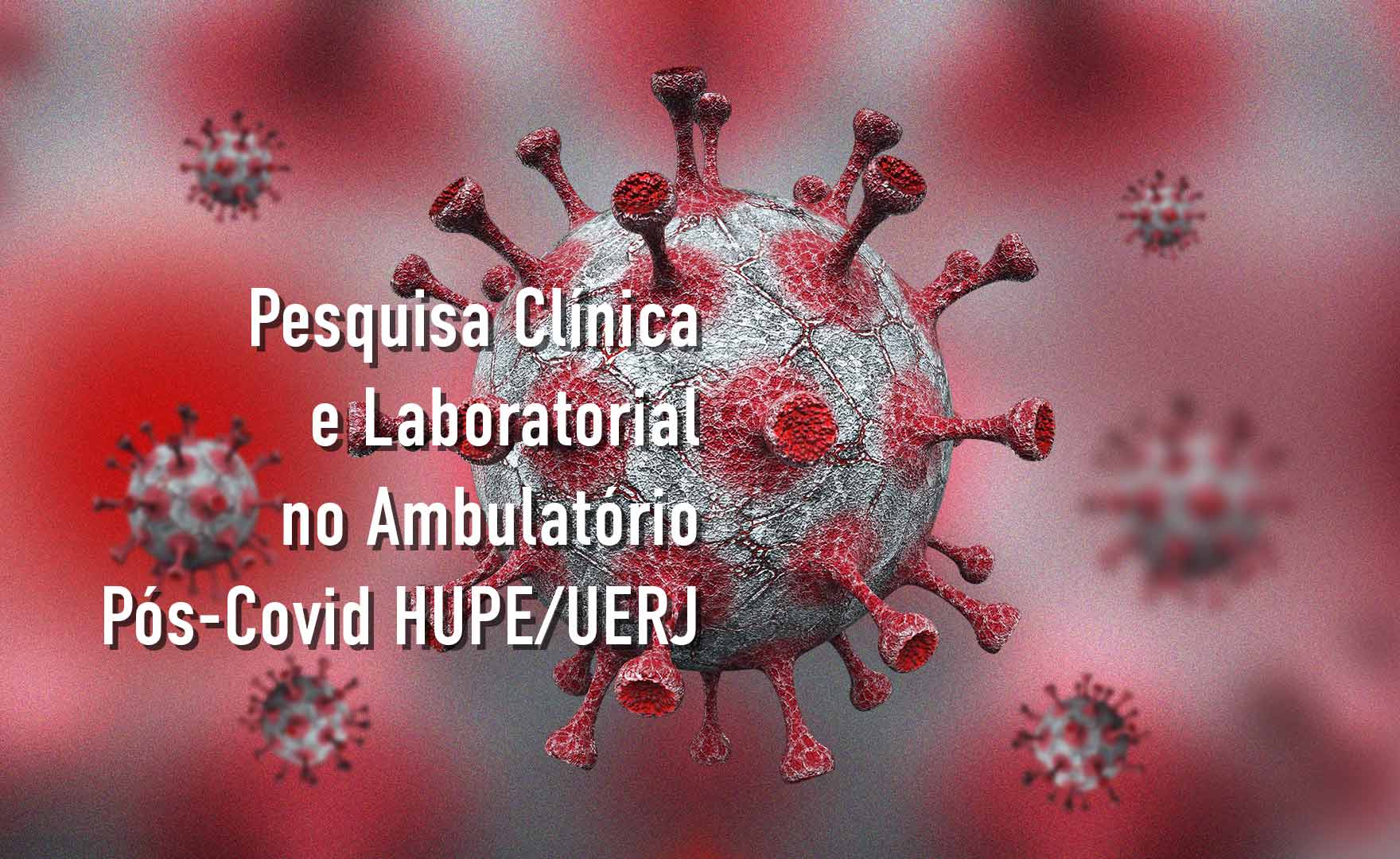 Pesquisa Clínica e Laboratorial no Ambulatório Pós-Covid HUPE/UERJ